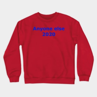 Anyone else 2020 Crewneck Sweatshirt